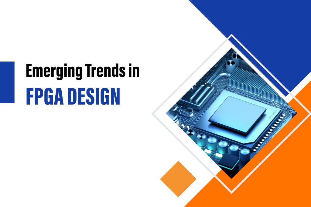 Emerging Trends in FPGA (Field-Programmable Gate Array) Design - Top engineering colleges in Coimbatore, India