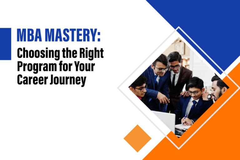 Mba Mastery How To Choose The Right Program For Your Career Journey