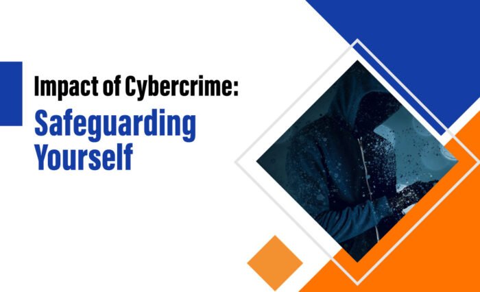 Impact of Cybercrime on individuals, businesses, and society