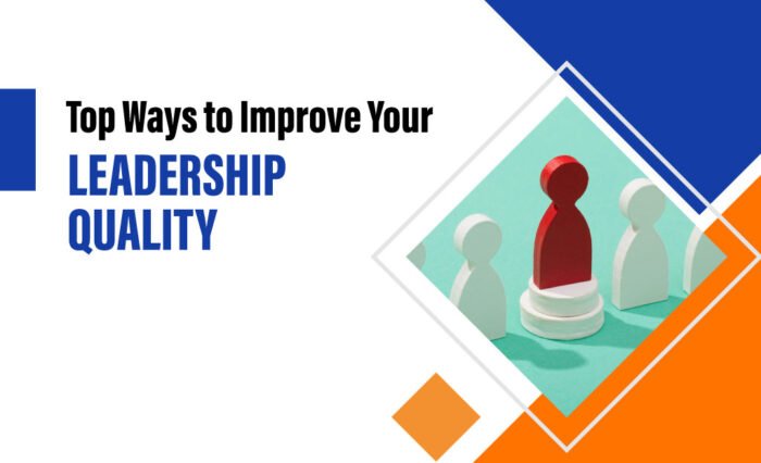 10 Ways to Improve Your Leadership Quality - best engineering colleges in Coimbatore