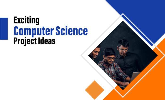 Computer Science Project Ideas & Topics for Final Year Students in 2024