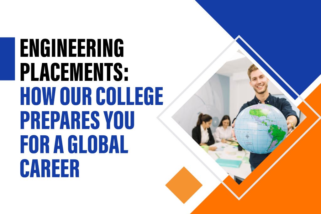 Engineering Placements: How Our College Prepares You for a Global Career