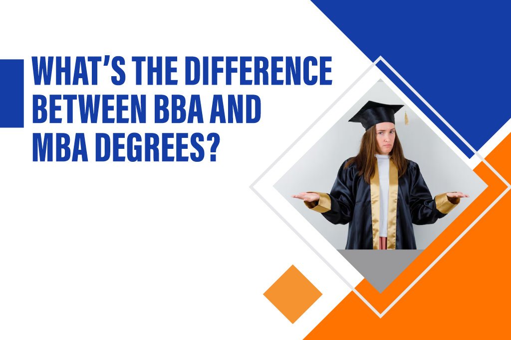 Difference between BBA and MBA, BBA vs MBA