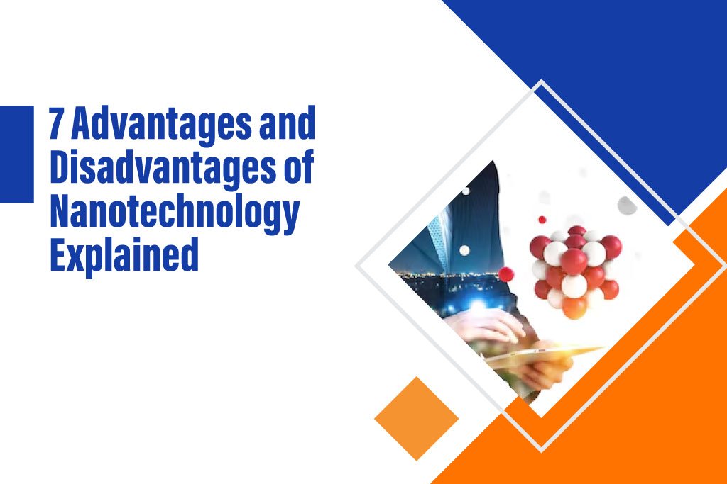 Advantages & Disadvantages of Nanotechnology