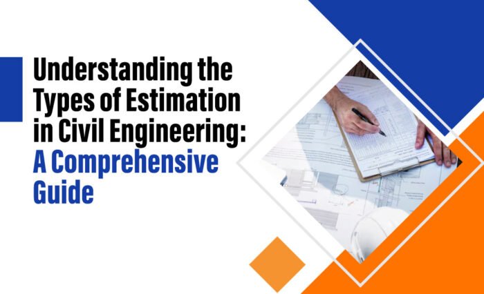 types of estimation in civil engineering